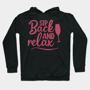Sip Back And Relax. Fun Wine Lover Design. Hoodie